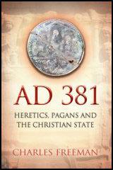 AD 381: Heretics, Pagans and the Christian State