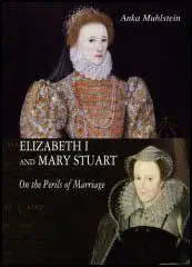 Elizabeth I and Mary Stuart