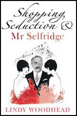 Shopping, Seduction & Mr Selfridge