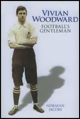 Vivian Woodward: Football's Gentleman