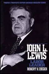 John L. Lewis: Labor Leader